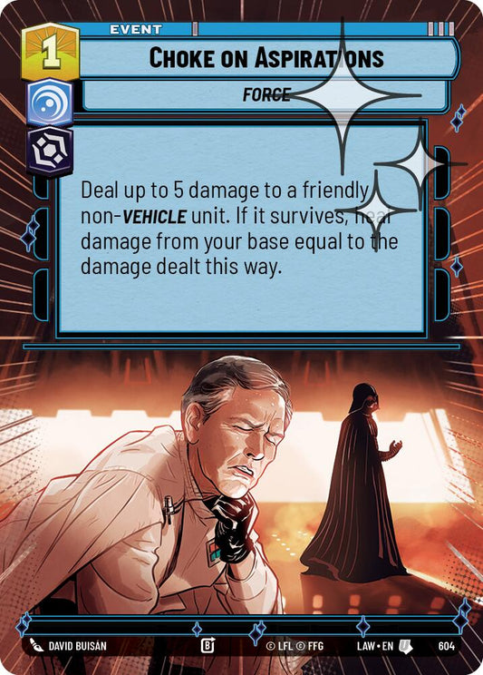 Choke on Aspirations (Hyperspace Foil) [LAW - 604]